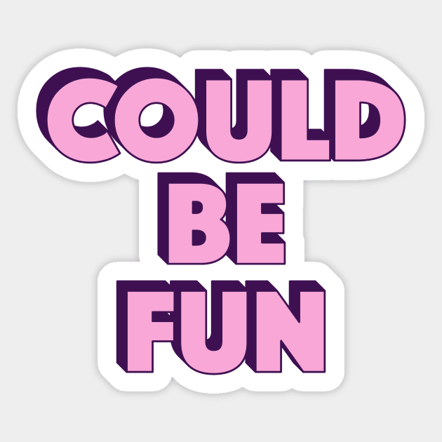 Could Be Fun Badge Sticker by RadicalLizard